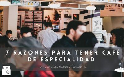 Blog 9 7 Razones para usar café de especialidad en tu cafetería